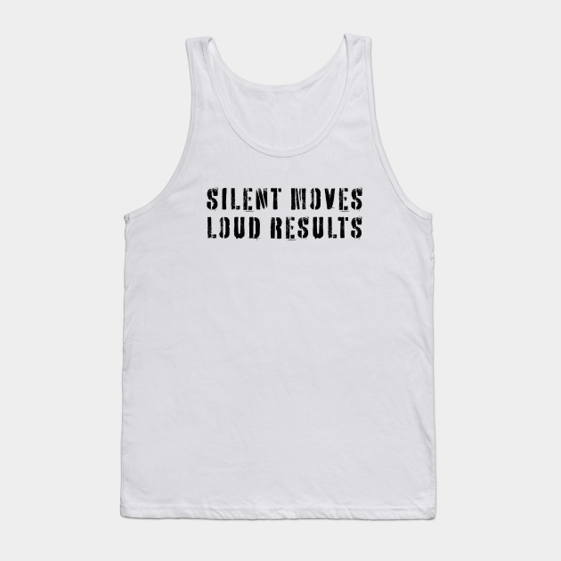silent-moves-loud-results-silent-moves-loud-results-tank-top